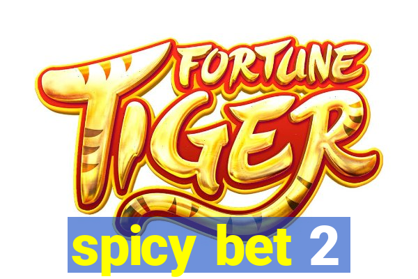 spicy bet 2